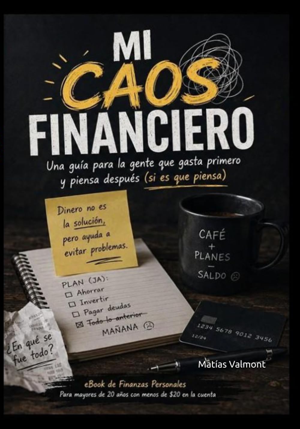 Mi Caos Financiero: La guía práctica para organizar tu dinero, eliminar deudas y construir estabilidad financiera