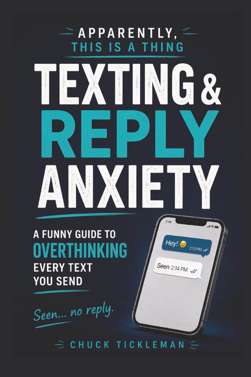 Apparently, THIS IS A THING: Texting & Reply Anxiety: Texting Anxiety, Reply Anxiety, “Seen” Panic & Overthinking Everything You’ve Ever Said