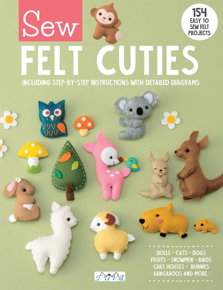 Sew Felt Cuties: Including Step-by-Step Instructions with Detailed Diagrams