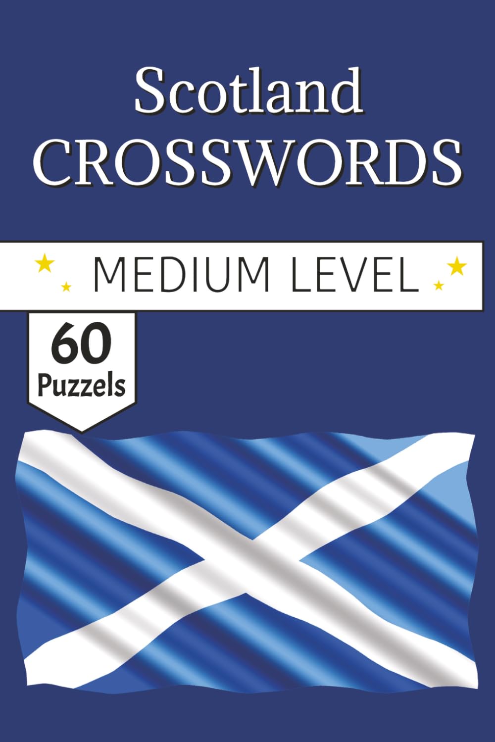 Scotland Crossword Puzzles Book: Highland Heritage and Caledonian Wonders for the Northern Explorer