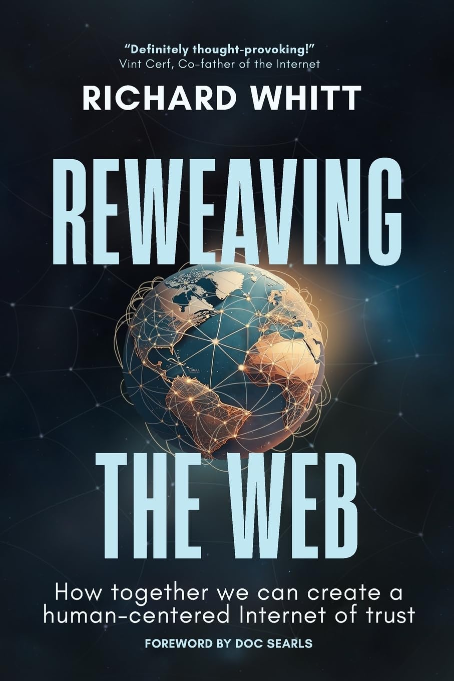 Reweaving the Web: How together we can create a human-centered Internet of trust