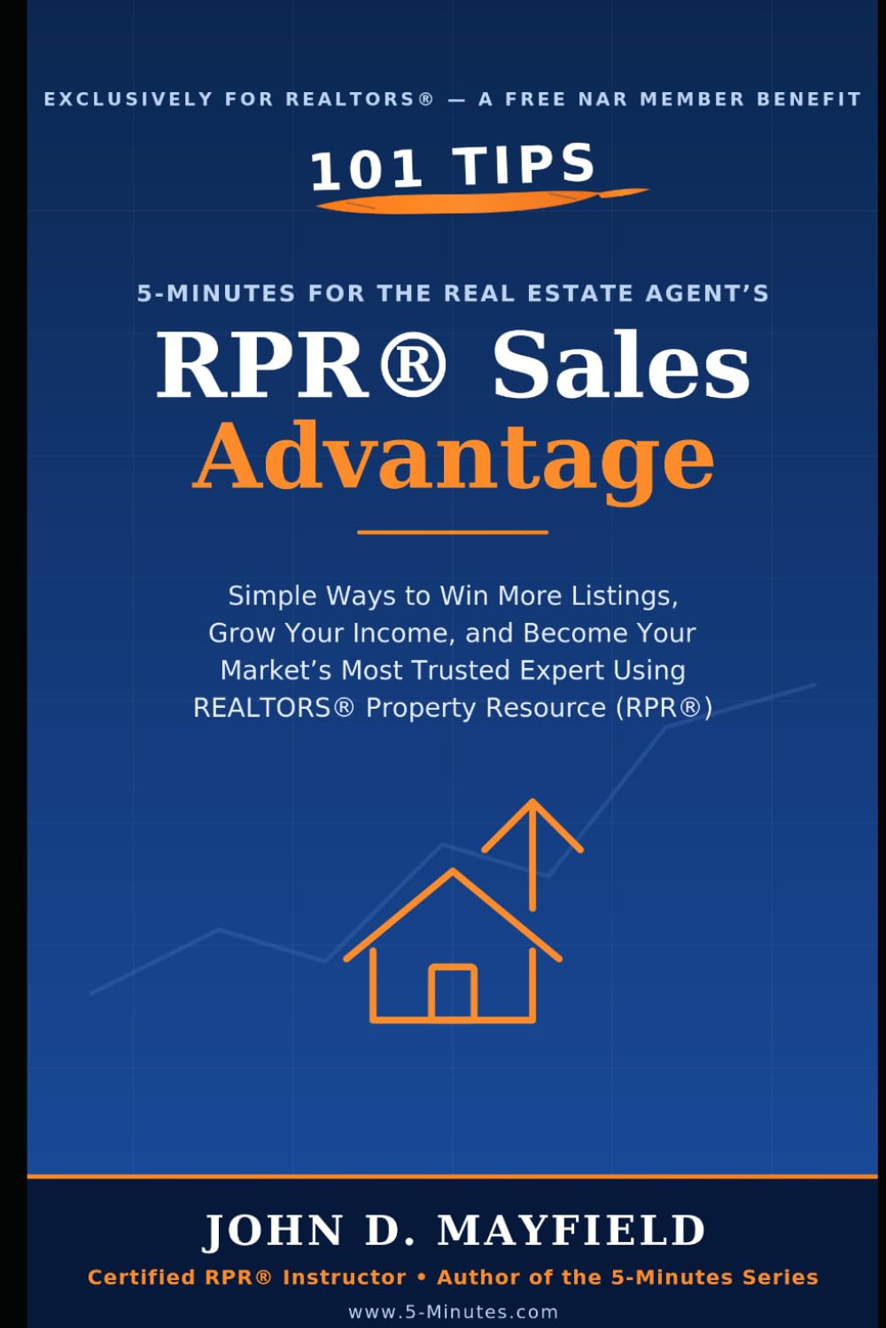 5-Minutes for the Real Estate Agent’s RPR® Sales Advantage: 101 Simple Ways to Win More Listings, Grow Your Income, and Become Your Market’s Most Trusted Expert Using REALTORS® RPR®