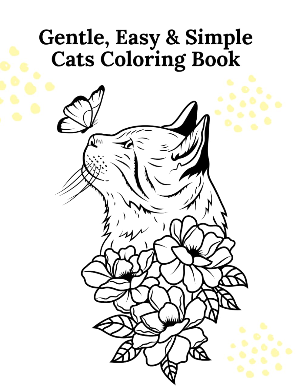 Gentle, Easy & Simple Cats Coloring Book for Senior Women: Relaxing Large‑Print Cat Designs for Calm, Stress Relief & Mindful Joy
