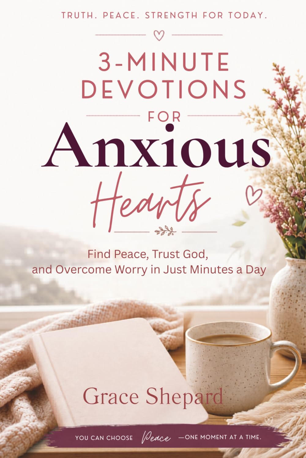 3 Minute Devotions for Anxious Hearts: Find Peace, Trust God, and Overcome Worry in Just Minutes a Day
