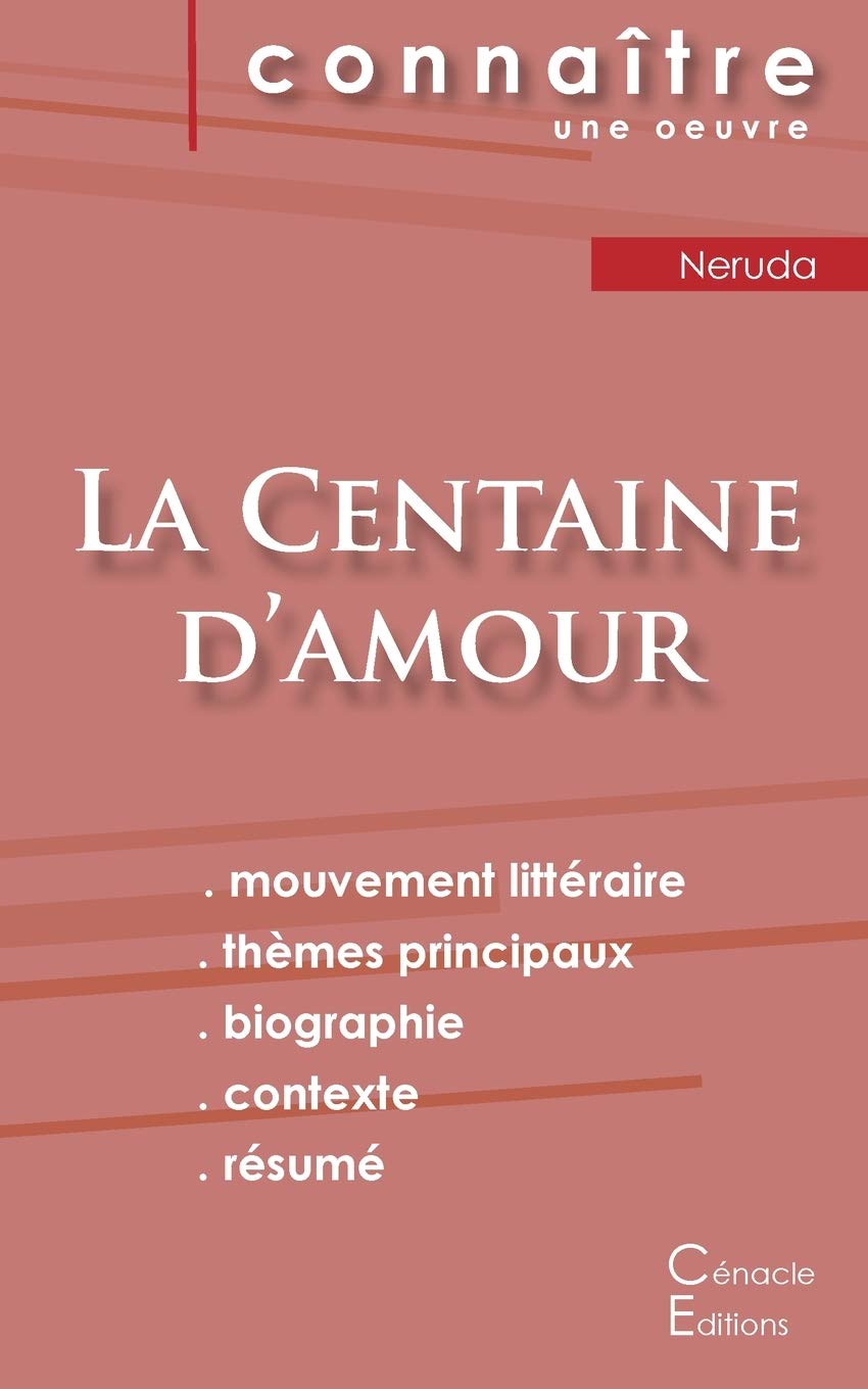 Fiche de lecture La Centaine d'amour de Pablo Neruda (analyse litteraire de reference et resume complet) (French Edition)