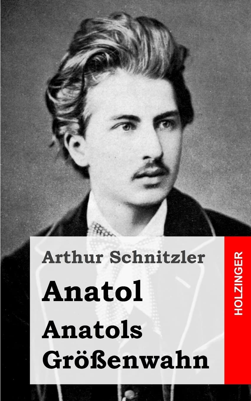 Anatol / Anatols Größenwahn