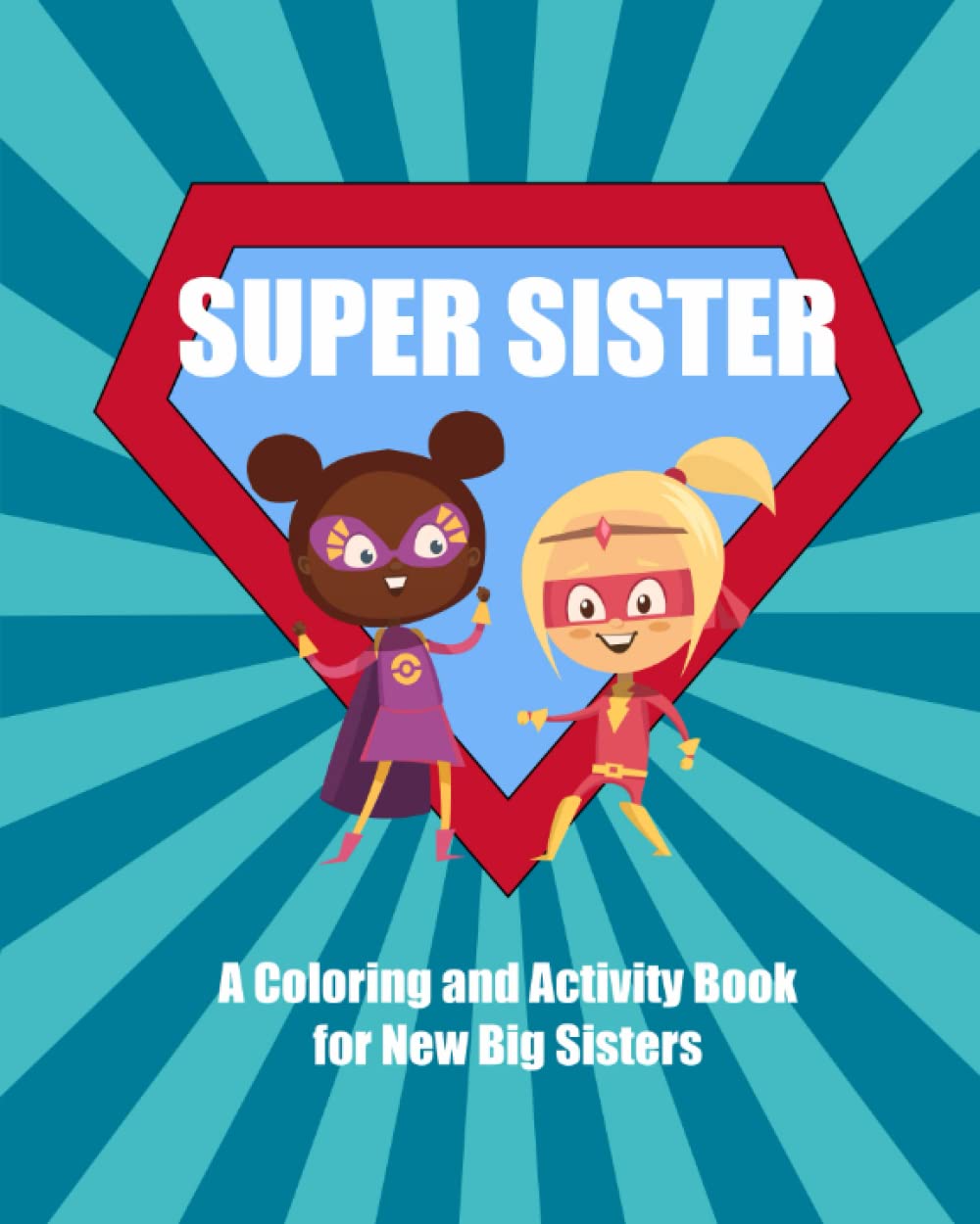 Super Sister: A Coloring and Activity Book for New Big Sisters