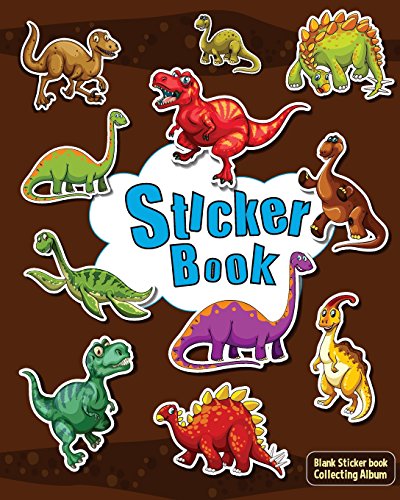 Sticker Book: Dinosaurs Blank Sticker Book for Kids, Sticker book Collecting Album: Blank book pages - 80 pages Size is 8