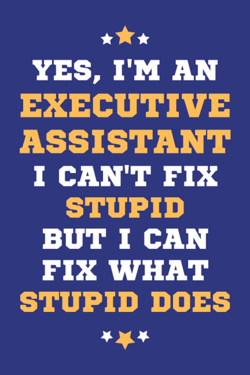 Executive Assistant Gifts: Lined Blank Notebook Journal, a Funny and Appreciation Thank You Gift for Executive Assistants to Write in