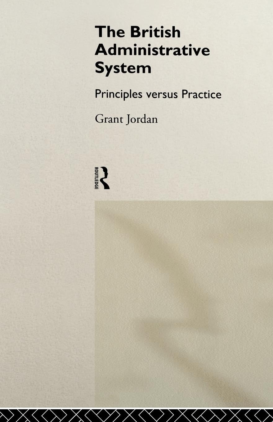 The British Administrative System: Principles Versus Practice (Series; 1)