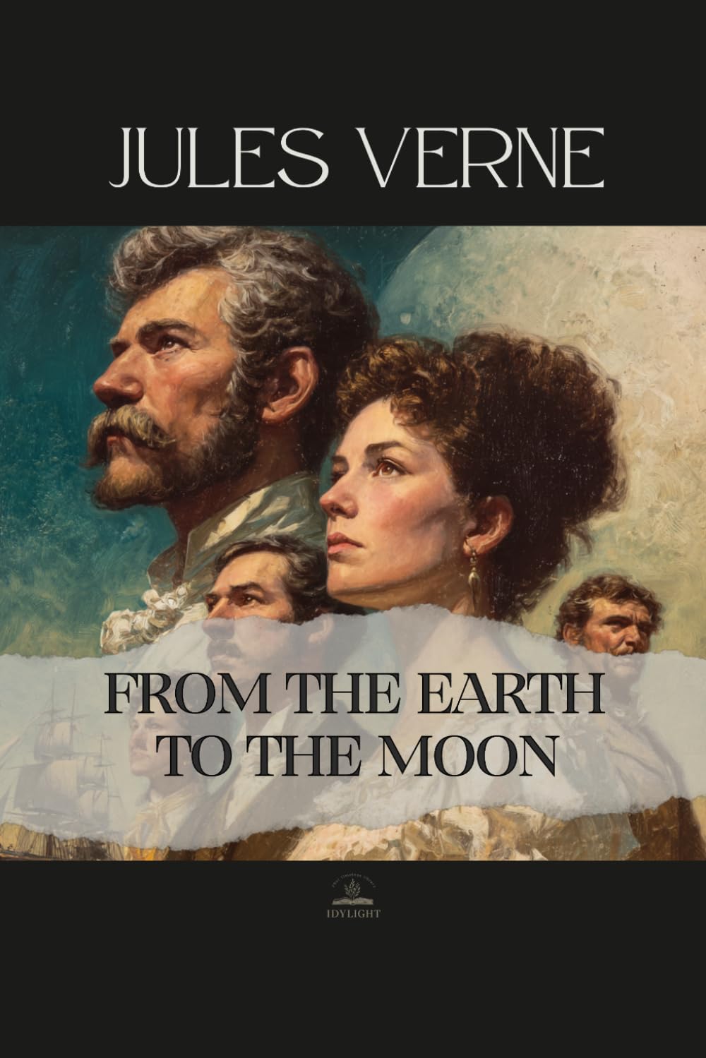 From the Earth to the Moon: Direct in Ninety-Seven Hours and Twenty Minutes: and a Trip Round It - The Original Unabridged Novel