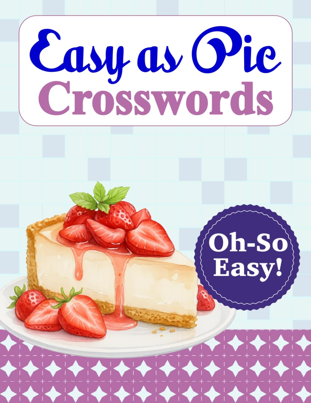 Crossword Puzzle Easy as Pie: So Easy and Relaxing Crossword Puzzle for Adults and Seniors | Relaxing Puzzle with Solutions for Beginners (Easy As Pie Crossword)