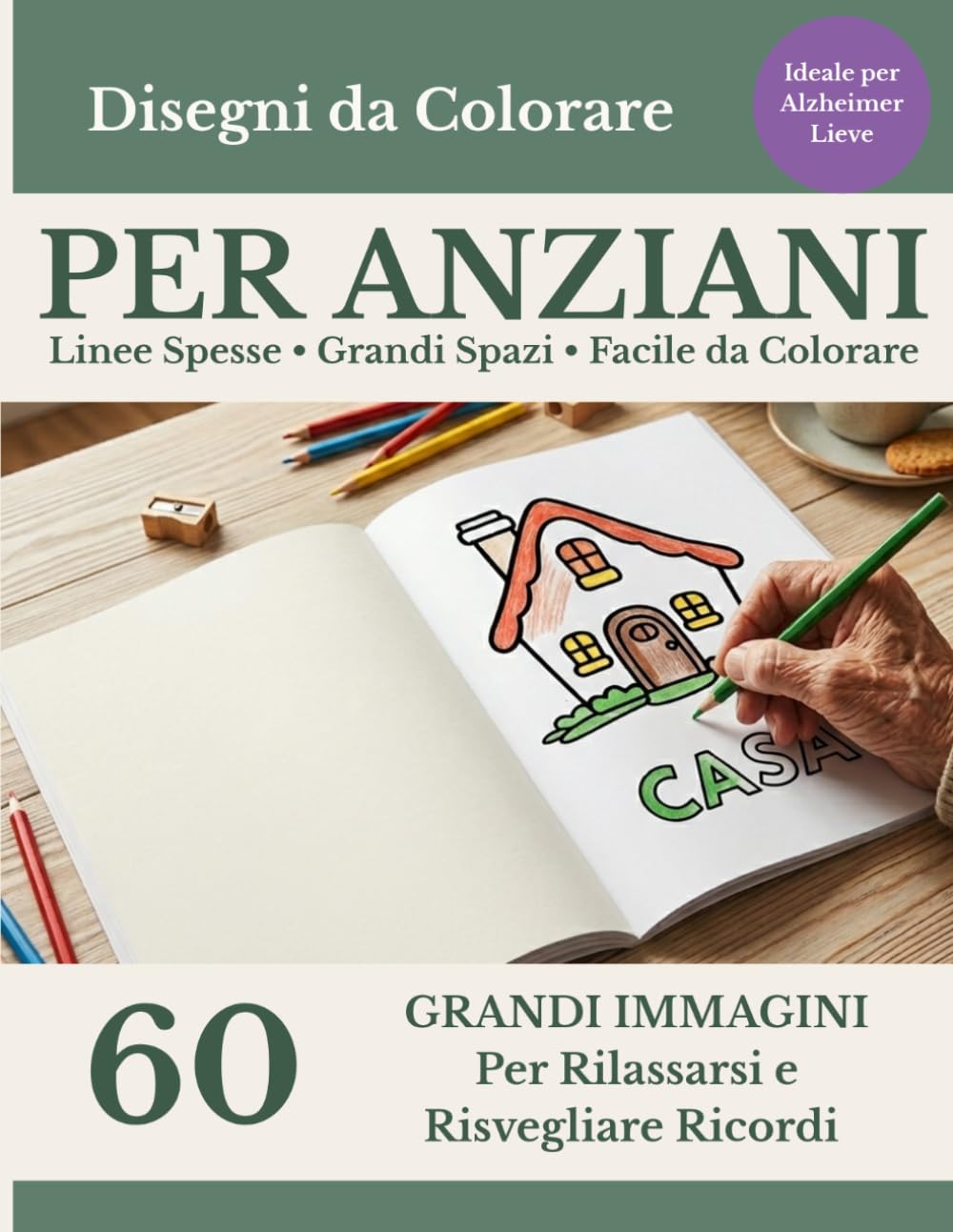 Disegni da Colorare per Anziani: 60 Immagini Grandi e Semplici per Rilassarsi e Risvegliare Ricordi