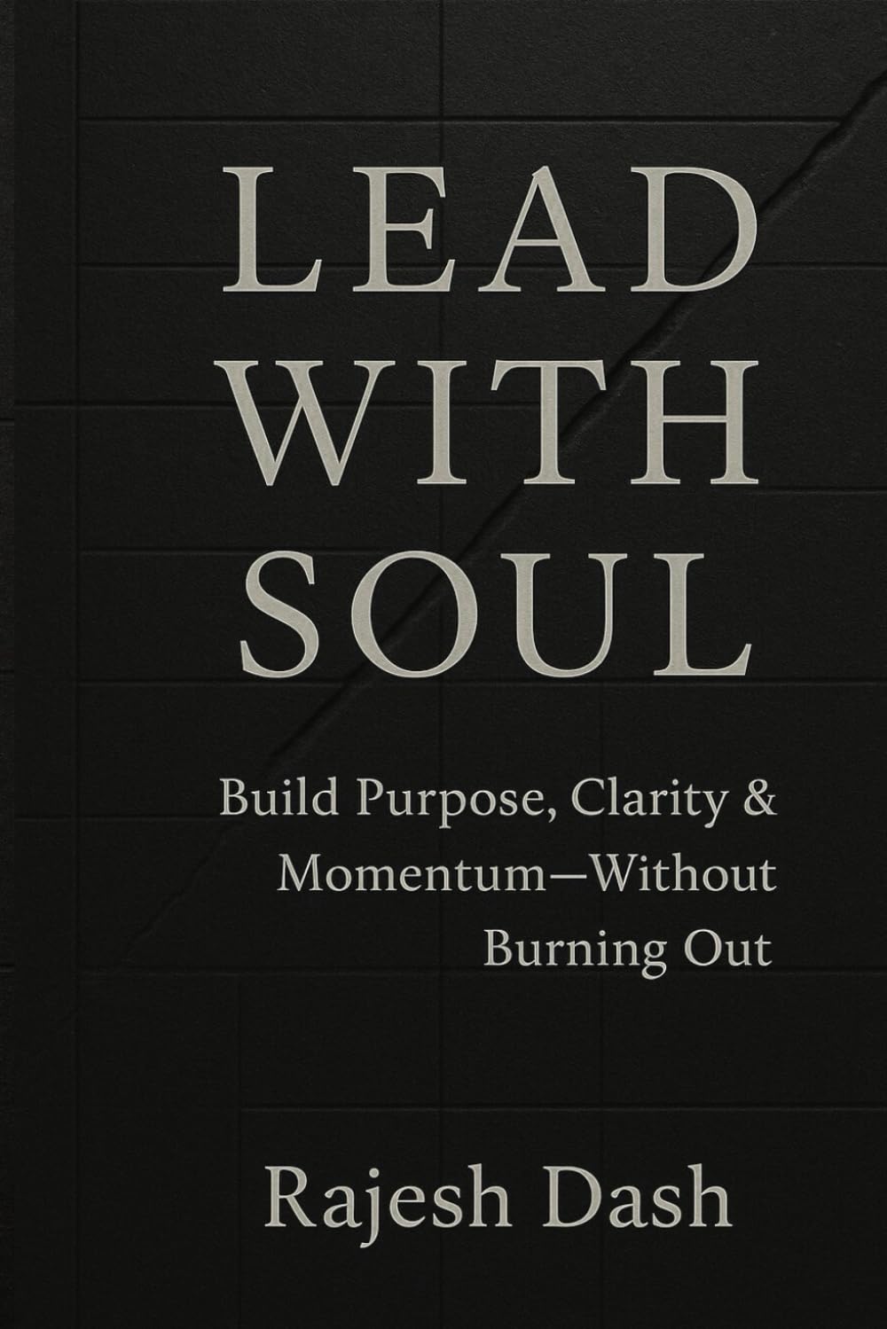 Lead With Soul: Build Purpose, Clarity & Momentum — Without Burning Out