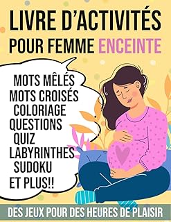 Livre d'activités pour femme enceinte: +90 Activités anti-stress pour se détendre pendant la grossesse en attendant bébé.