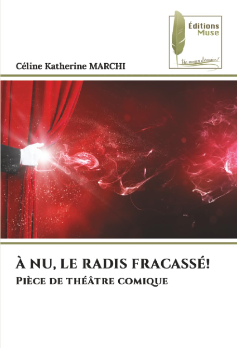 À NU, LE RADIS FRACASSÉ!: Pièce de théâtre comique