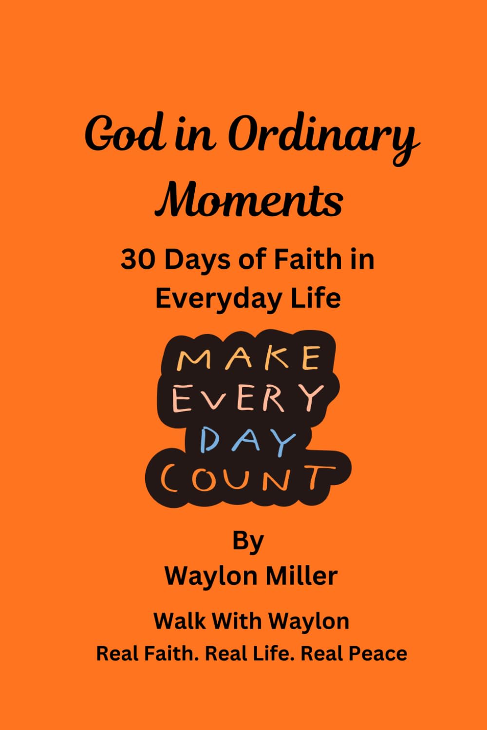 God in Ordinary Moments: 30 Days of Faith in Everyday Life
