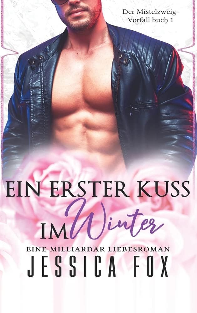 Ein erster Kuss im Winter: Eine Milliardär Liebesroman