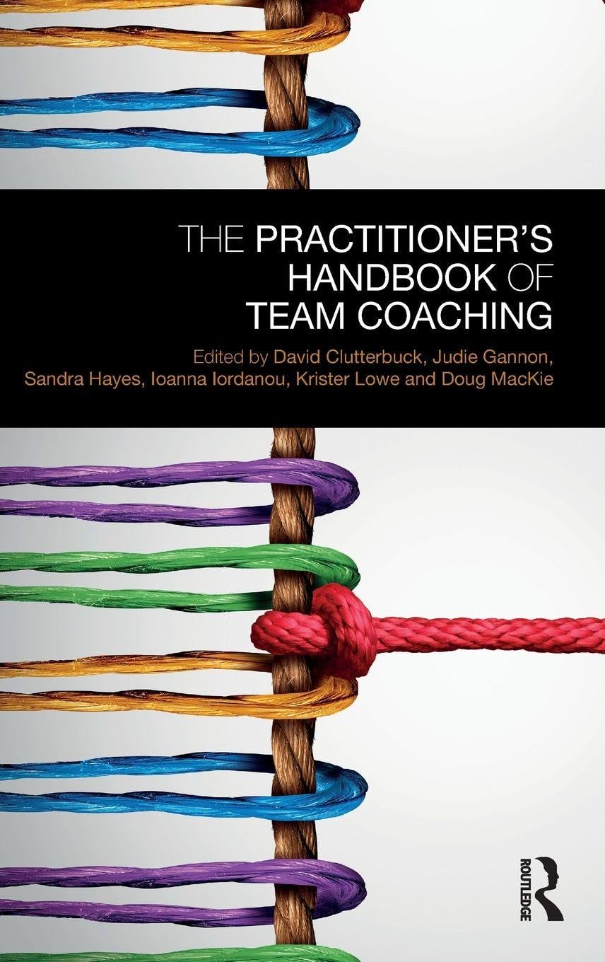 Practitioner’s Handbook of Team Coaching