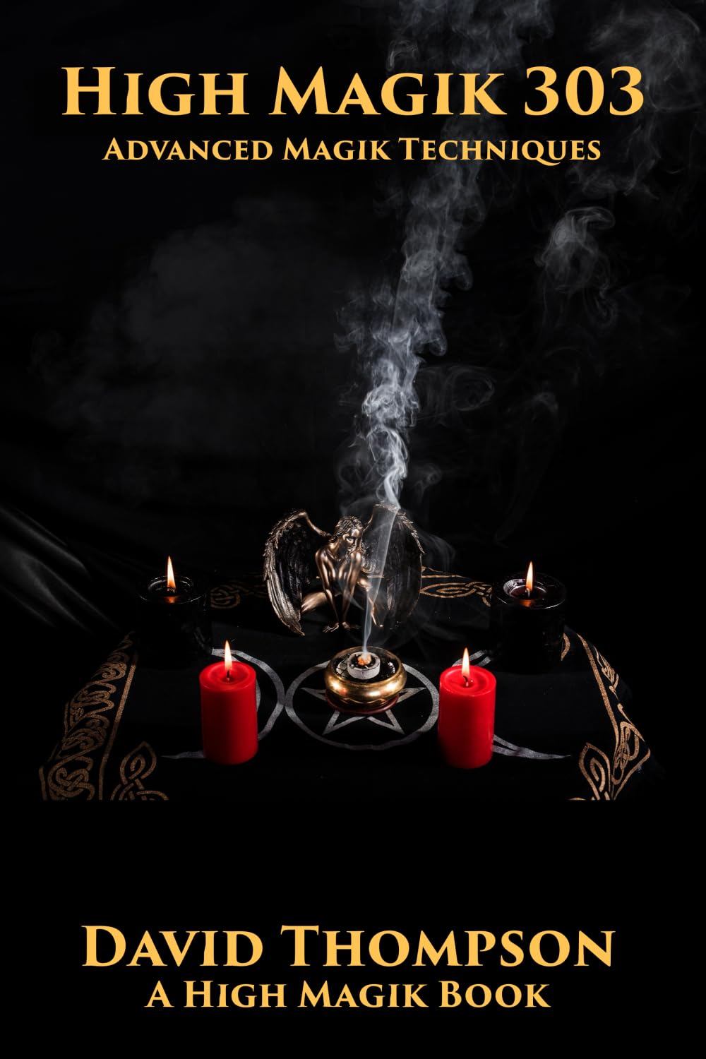 High Magik 303: Advanced Magick Techniques (High Magick Studies)
