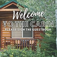 Guestbook-Welcome to the Cabin: Visitor Book for your Vacation Home Rental. Share your visitor's memories! 8.25x8.25" with a Beautiful Lake Scene.
