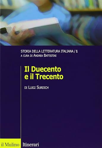 Storia della letteratura italiana. Il Duecento e il Trecento (Vol. 1)