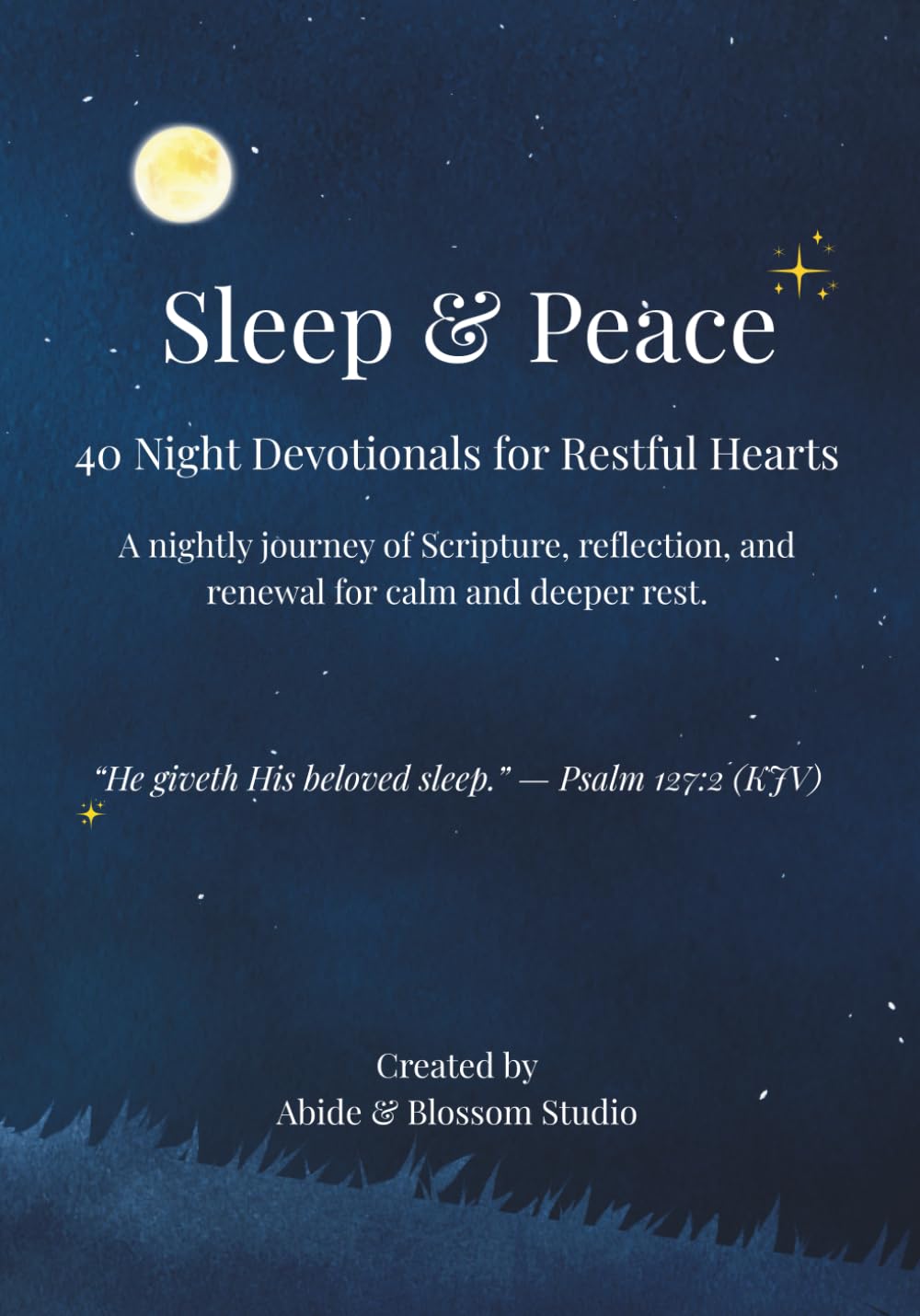 Sleep & Peace: 40 Nights Devotionals for Restful Hearts (Abide & Blossom: Sleep & Peace Series)