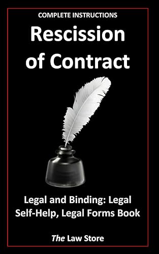 Rescission of Contract: Legal and Binding: Legal Self-Help, Legal Forms Book, Plus Attorney Legal Secrets