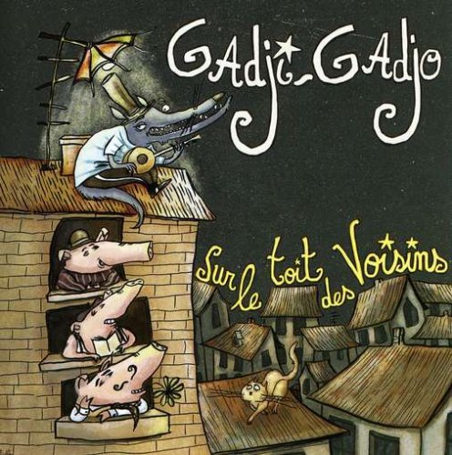 GADJI-GADJO - SUR LE TOIT DES VOISINS [Audio CD] GADJI-GADJO