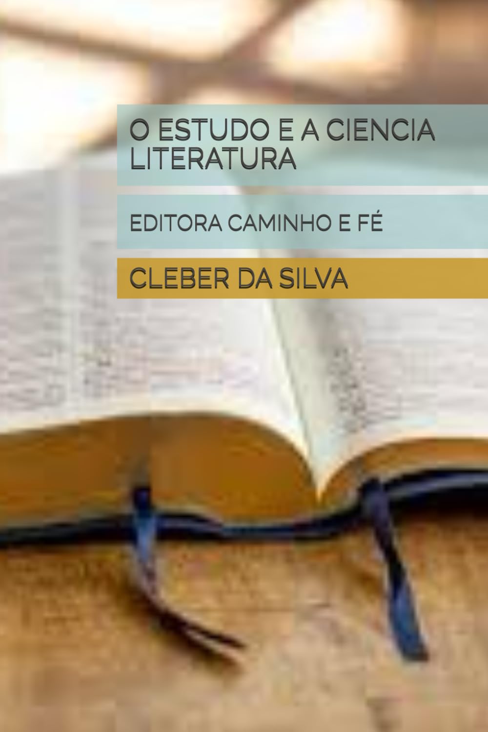 O ESTUDO E A CIENCIA LITERATURA: EDITORA CAMINHO E FÉ