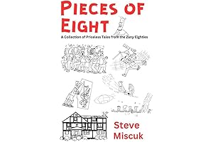 Pieces of Eight: A Collection of Priceless Tales from the Zany Eighties