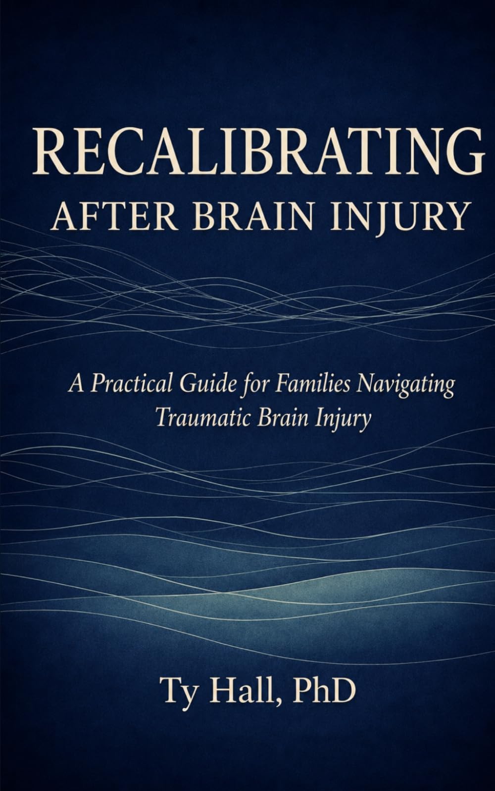 Recalibrating After Brain Injury: A Practical Guide for Families Navigating Traumatic Brain Injury
