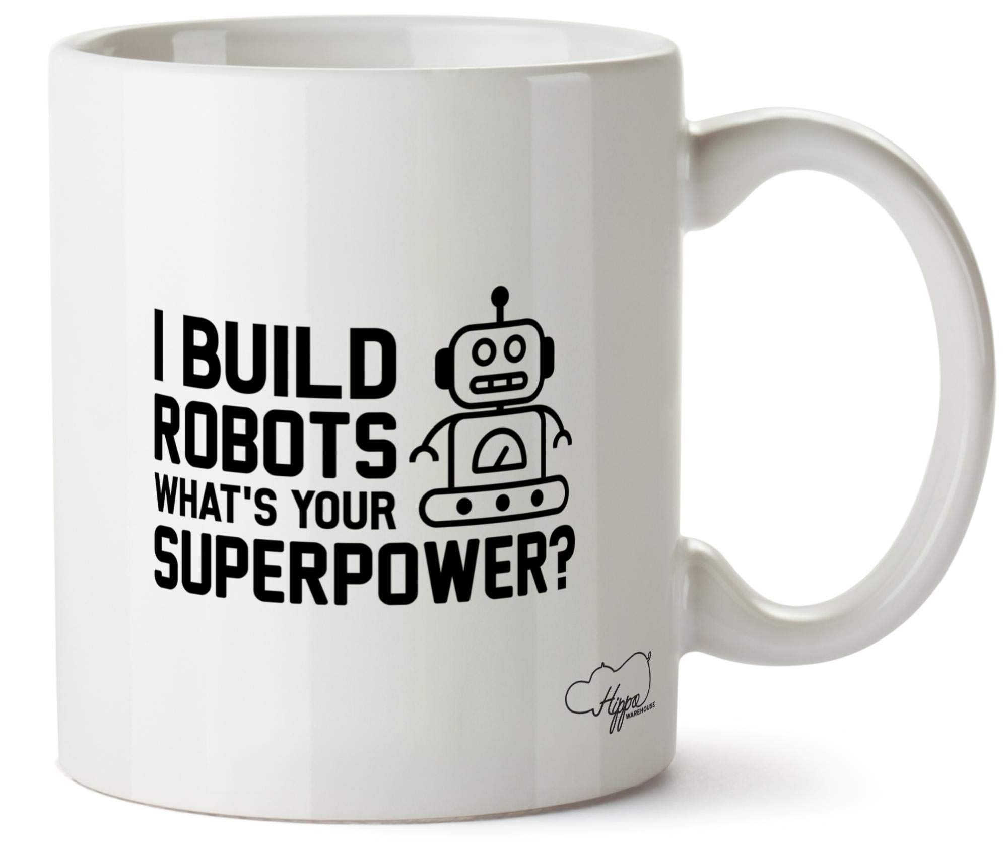 Hippowarehouse I Build Robots What's Your Superpower? Printed Mug Cup Ceramic 10oz