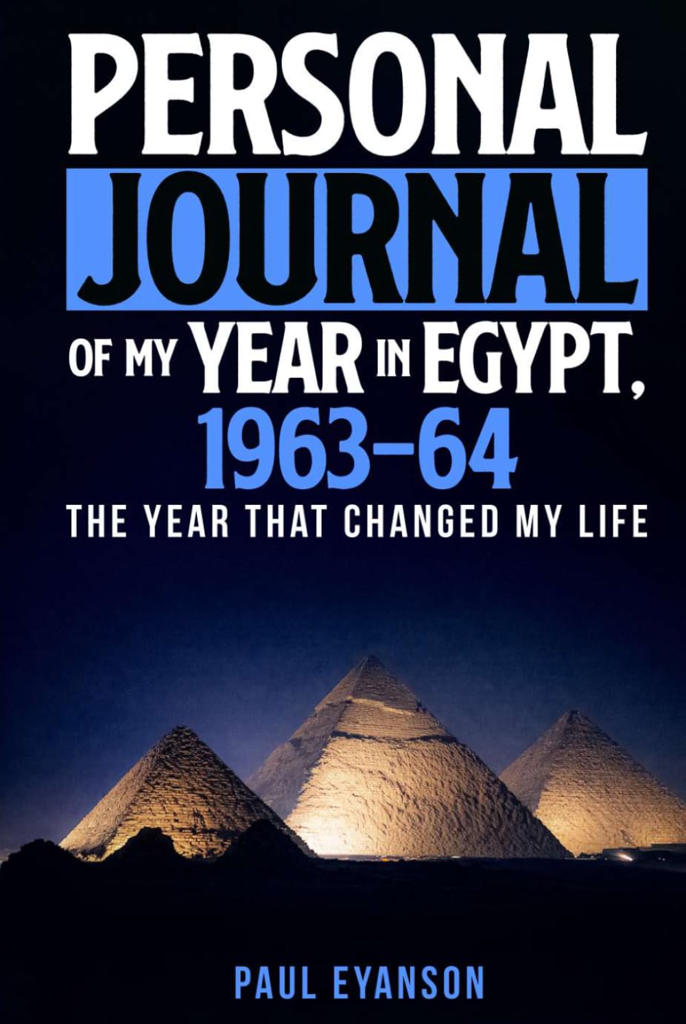 Personal Journal of my Year in Egypt 1963 – 64: The year that changed my life