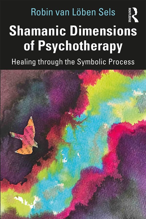 Shamanic Dimensions of Psychotherapy: Healing through the Symbolic Process      1st Edition, Kindle Edition