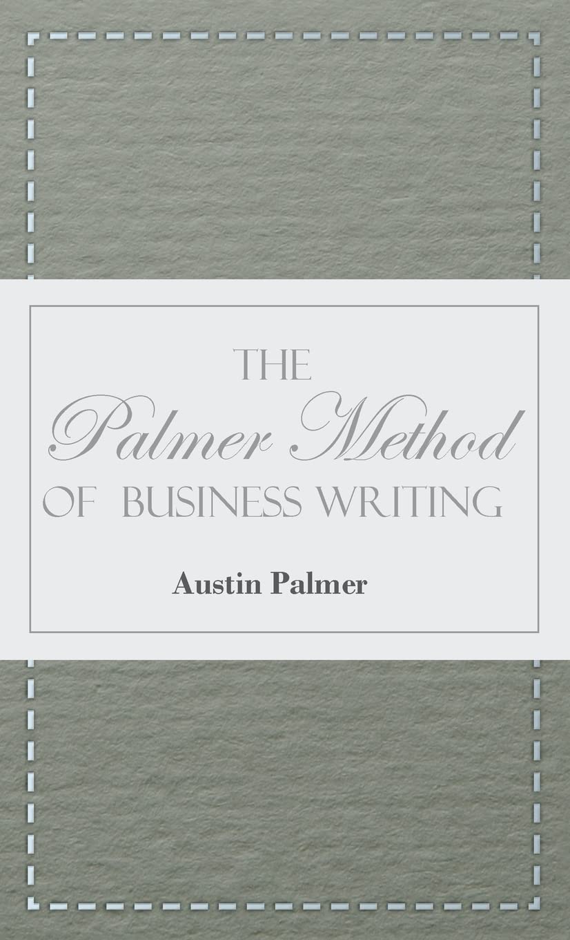 The Palmer Method of Business Writing;A Series of Self-teaching Lessons in Rapid, Plain, Unshaded, Coarse-pen, Muscular Movement Writing for Use in ... is the Object Sought; Also for the Home Le