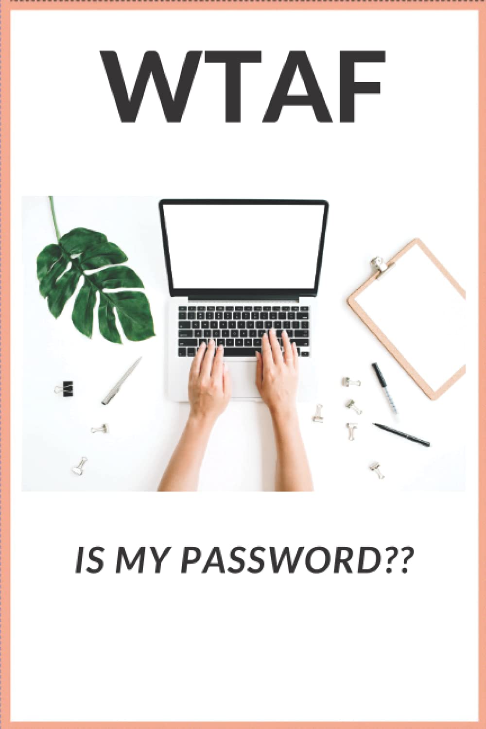 WTAF is my Password??: funny password reminder book, for anyone who often forgets, joke gift, sarcastic notebook, Funny Xmas Gifts