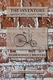 The Inventors -- Velocipedes/Bicycles: ingenious ideas / creative designs