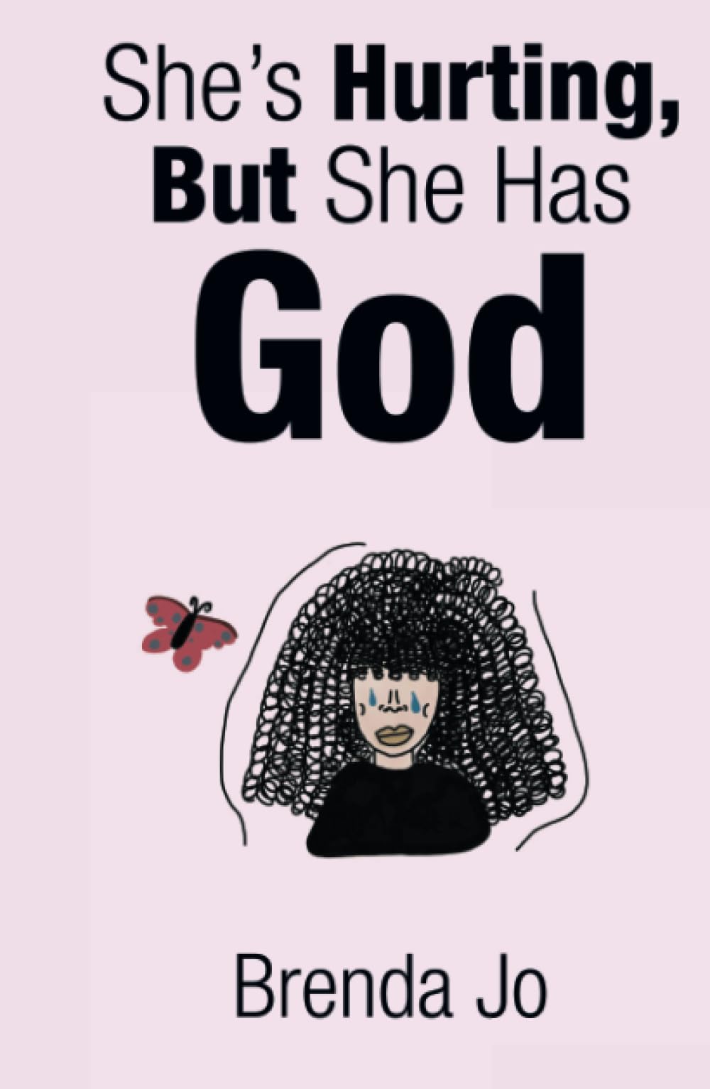She’s Hurting, But She Has God
