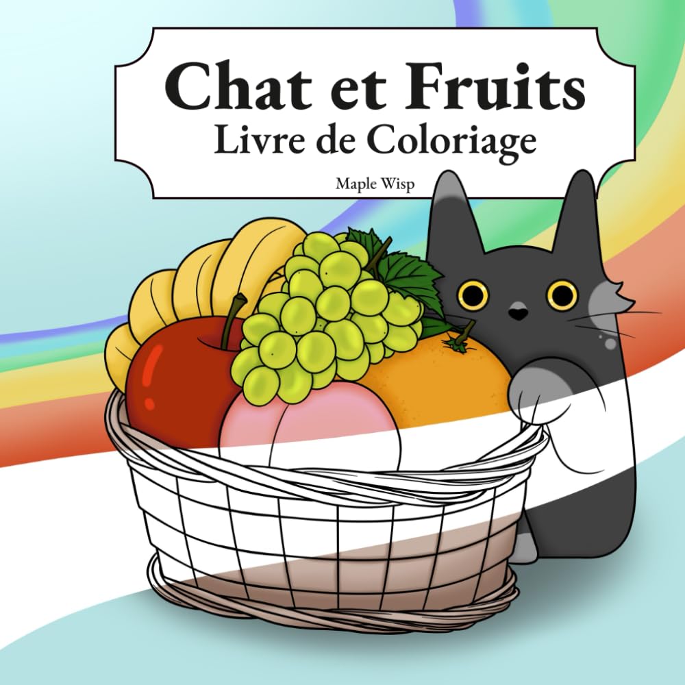 Chat et Fruits Livre de Coloriage: Un livre de coloriage relaxant pour les amoureux de fruits et de chats.