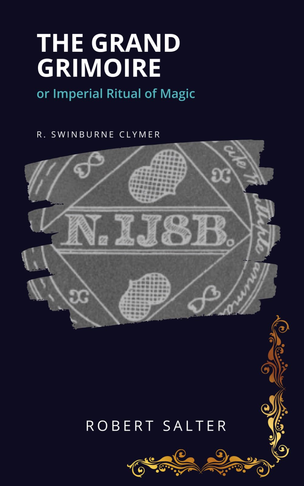 The Grand Grimoire, or Imperial Ritual of Magic: The 1910 Lodge Manual of Crystal Magic, Talismans and Magean Magic, Fully Illustrated, with a New Study Guide and Glossary