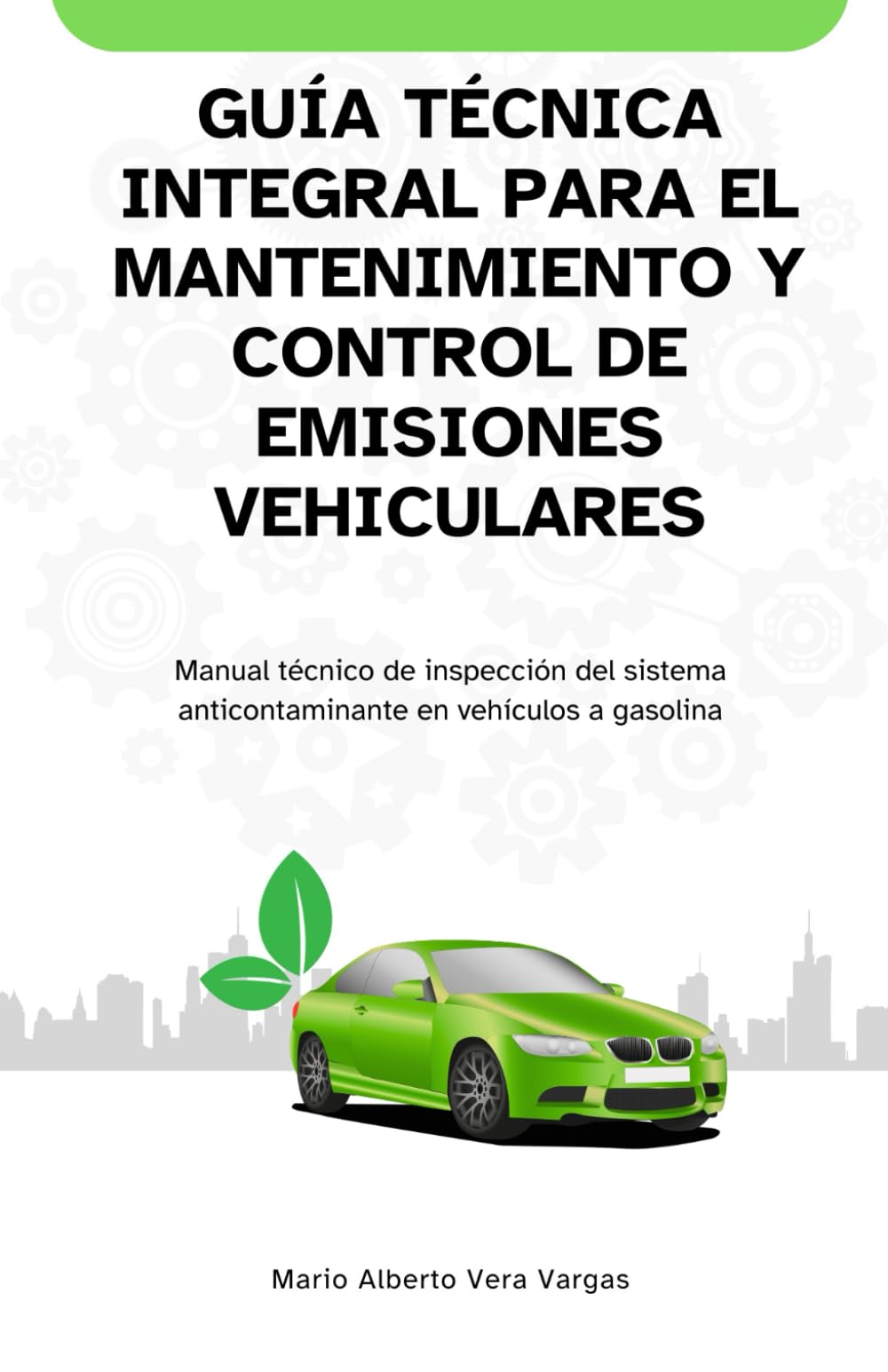 Guía técnica integral para el mantenimiento y control de emisiones vehiculares: Manual técnico de inspección del sistema anticontaminante en vehículos a gasolina