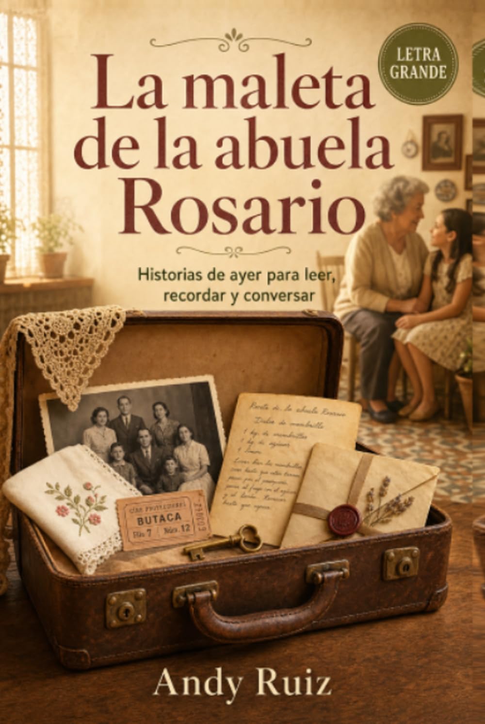 La Maleta de la Abuela Rosario: Novela de letra grande para mayores | Lectura fácil y capítulos cortos | Historias de ayer para recordar y conversar | Un regalo emotivo para abuelos y abuelas