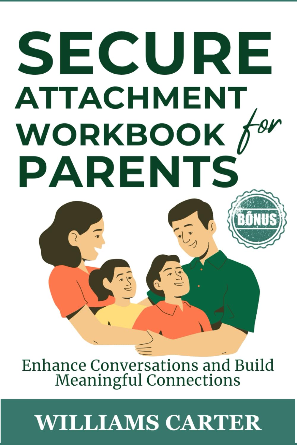 Secure Attachment Workbook for Parents: Practical Tools to Foster Your Child's Confidence, Empathy, and Resilience