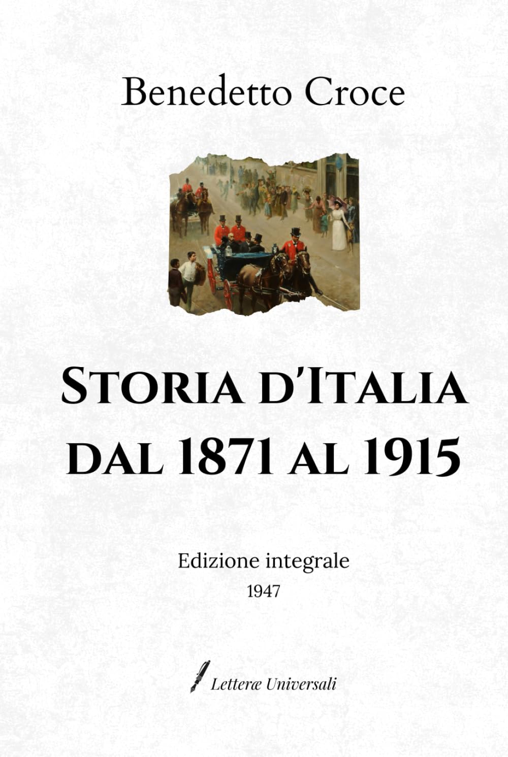 Storia d’Italia dal 1871 al 1915: Edizione integrale (1947)