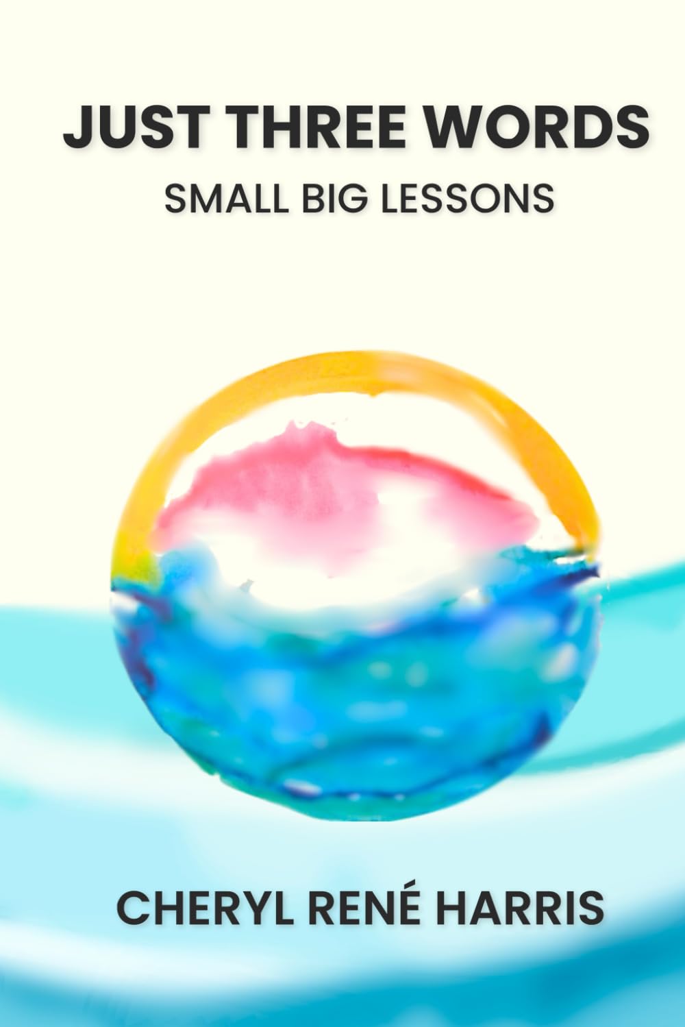 Just Three Words: Small Big Lessons