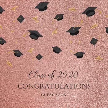 Class of 2020 Congratulations Guest Book: Pink Glitter Graduation Party Supplies 2020, Sign in Guest Book, Congradulations Graduate Memory Book, Autograph Book, Personal Keepsake Write in