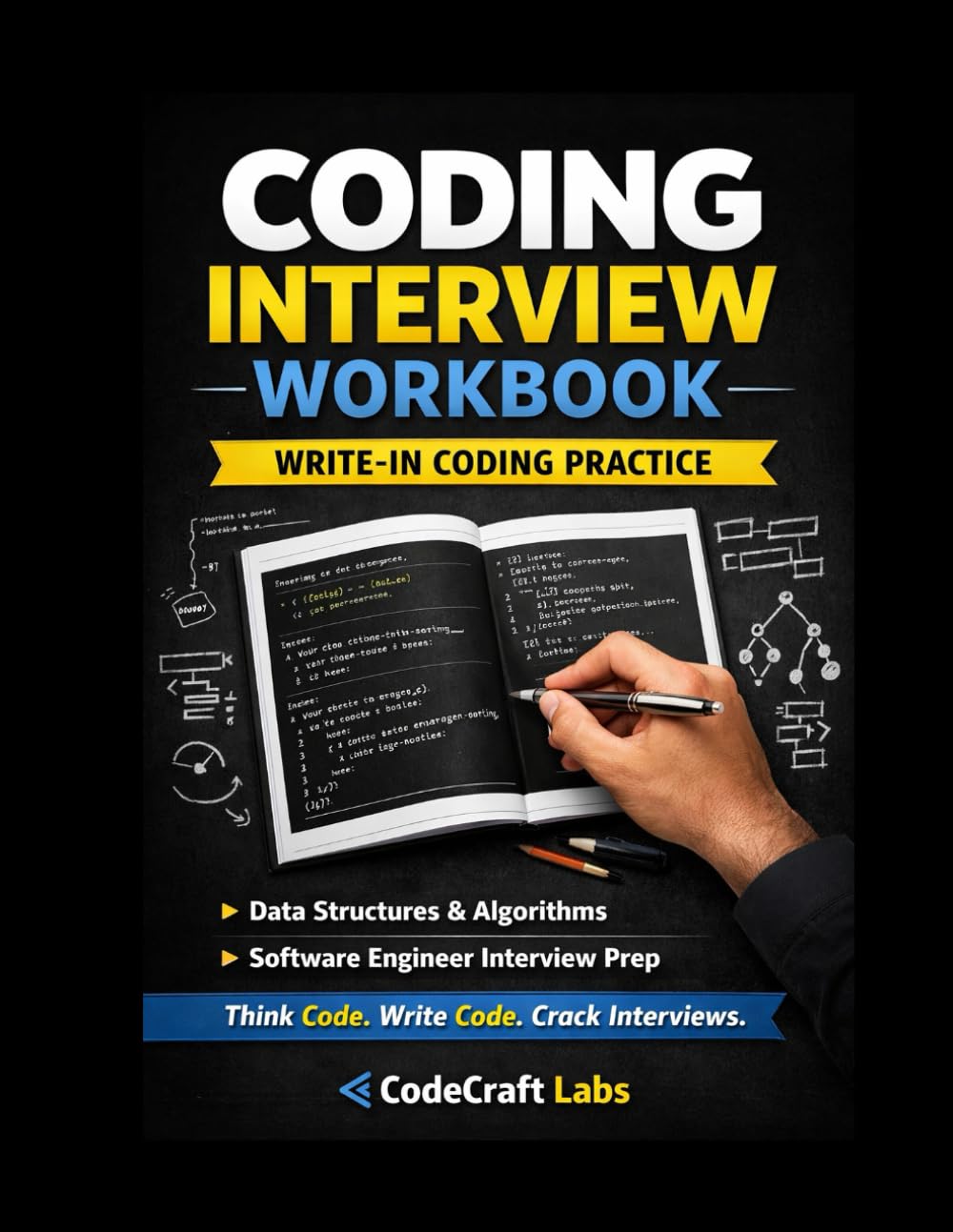 Coding Interview Workbook: Hands-On Write-In Practice for Data Structures, Algorithms & Software Engineer Interviews