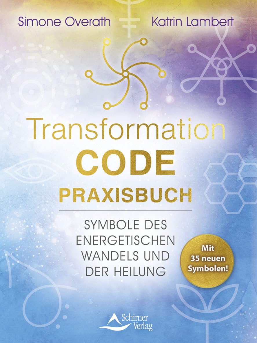 Transformation-Code-Praxisbuch: Symbole des energetischen Wandels und der Heilung