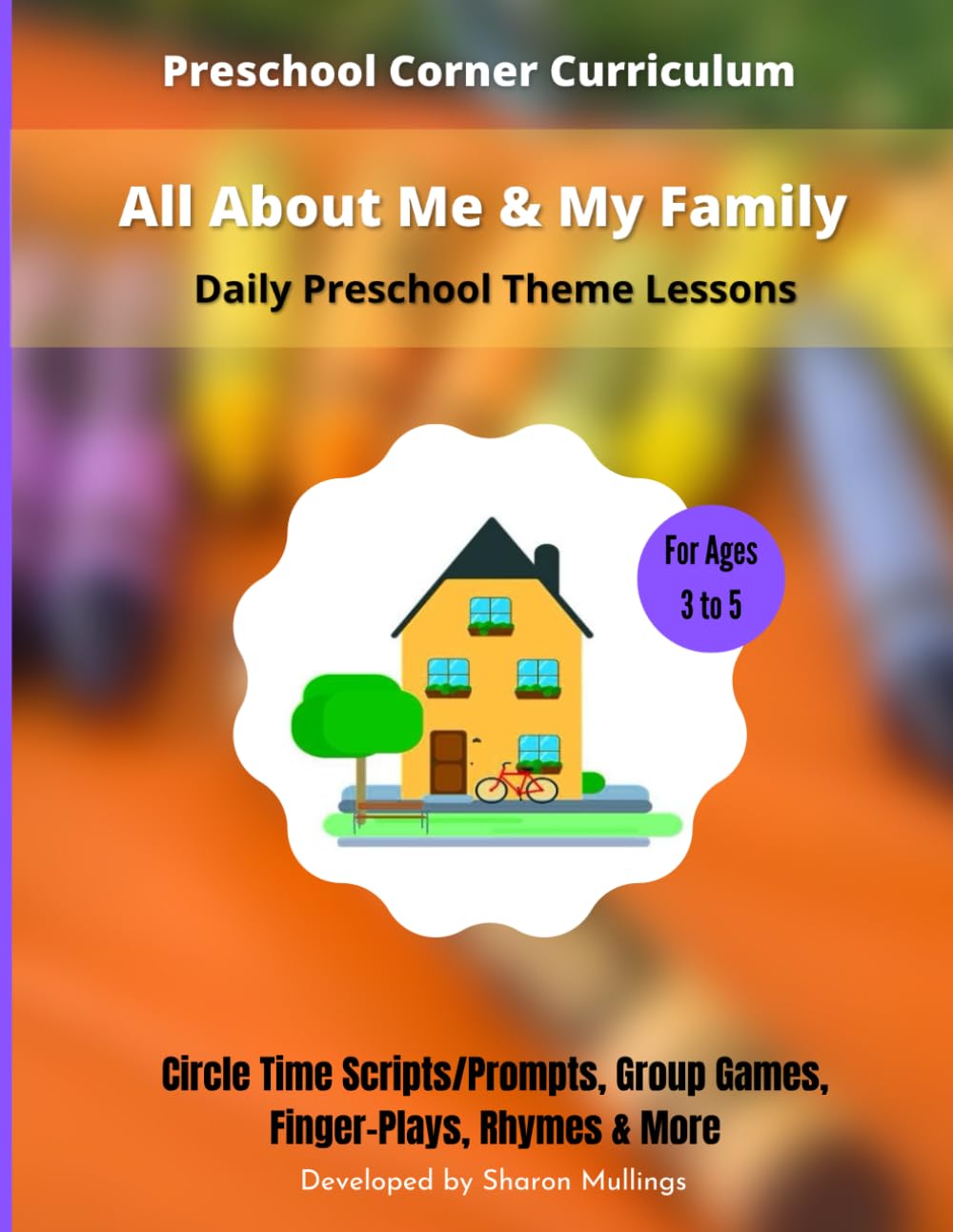 All About Me & My Family - Daily Preschool Theme Lessons: Circle Time Scripts/Prompts, Activities, Finger-Plays & Rhymes (Preschool Curriculum Lesson Plans)